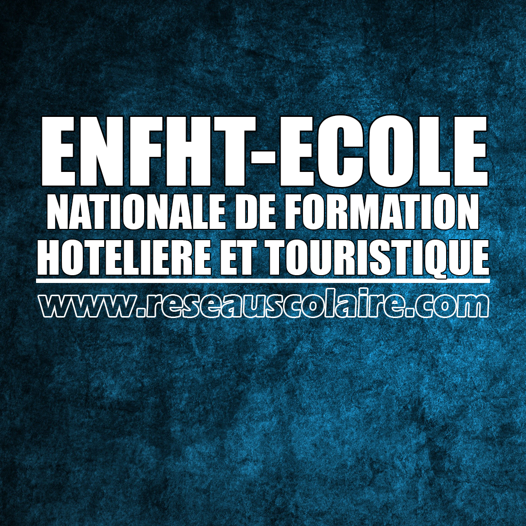 Concours directs et professionnels d’entrée à l’Ecole Nationale de Formation Hôtelière et Touristique au titre de l’année scolaire 2023-2024