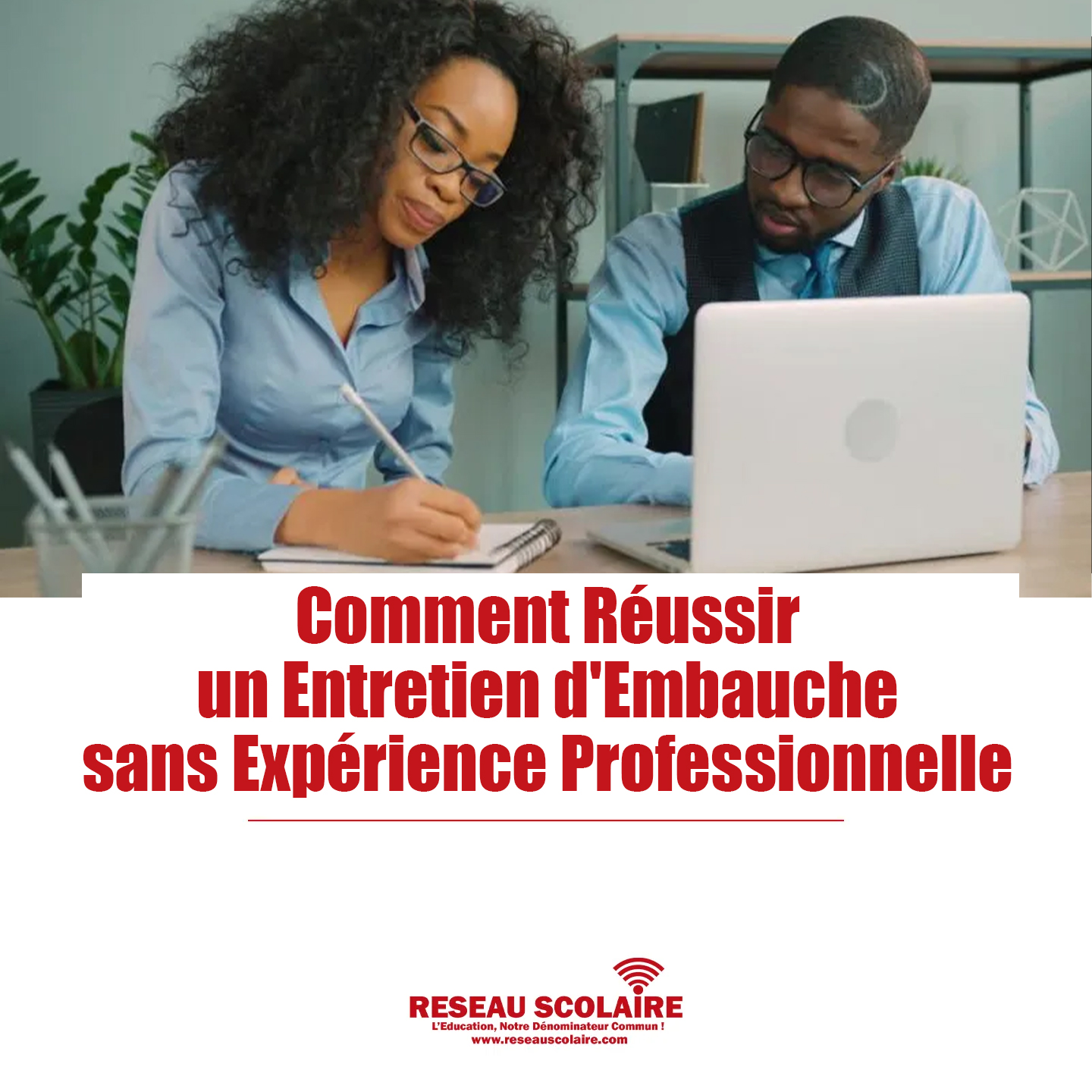 Comment Réussir un Entretien d'Embauche sans Expérience Professionnelle