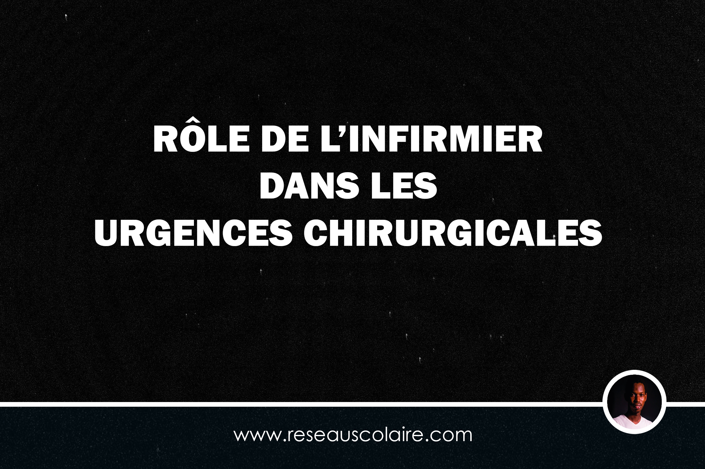 RÔLE DE L’INFIRMIER DANS LES URGENCES CHIRURGICALES