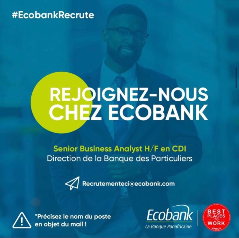 Ecobank Côte d'Ivoire recrute un(e) Senior Business Analyst H/F en CDI au sein de la Direction de la Banque des Particuliers