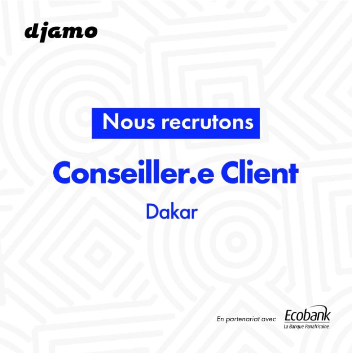 Offre d'emploi : Djamo recrute des Conseiller.es Clients - Dakar, Sénégal