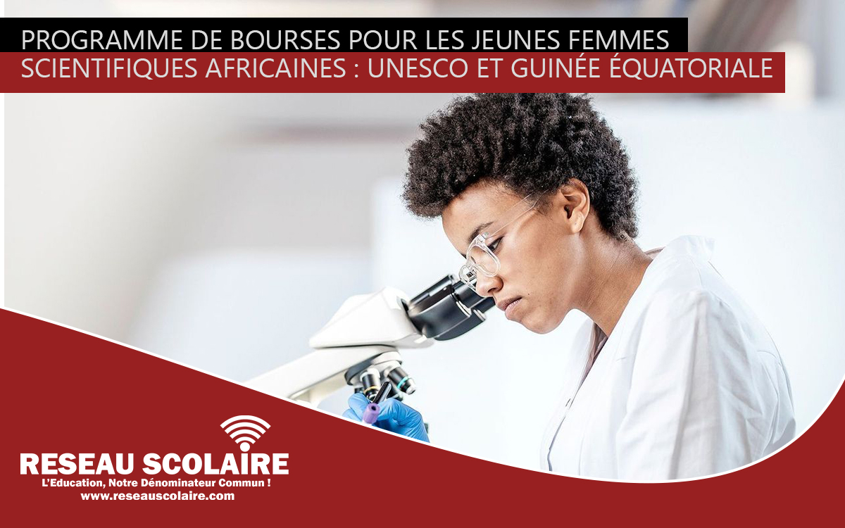 BOURSES UNESCO ET GUINÉE ÉQUATORIALE POUR LES JEUNES FEMMES SCIENTIFIQUES AFRICAINES