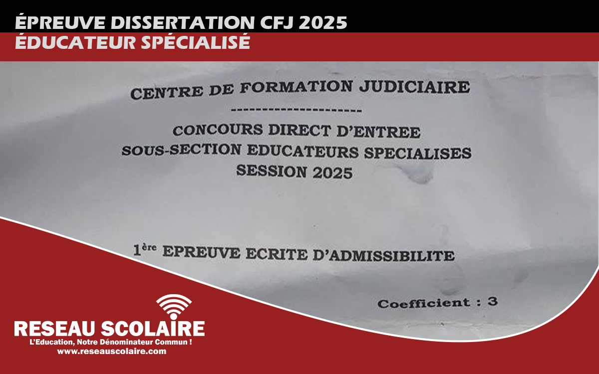ÉPREUVE DISSERTATION CFJ 2025 ÉDUCATEUR SPÉCIALISÉ