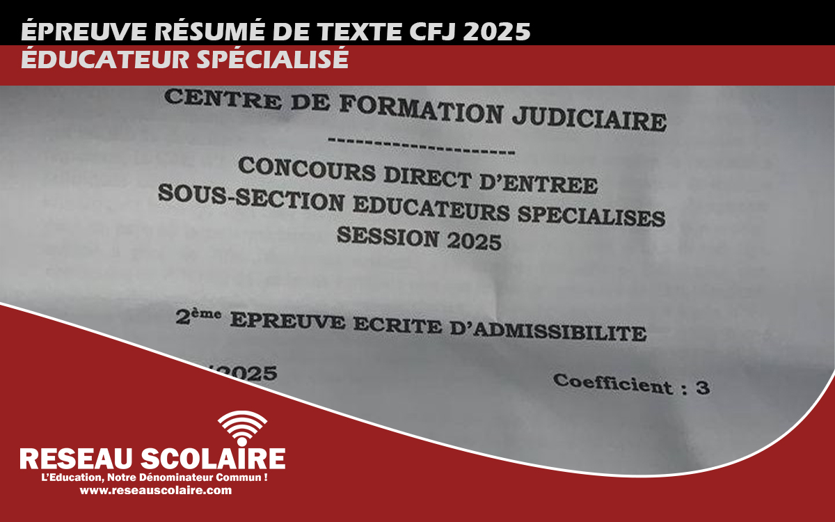 ÉPREUVE RÉSUMÉ DE TEXTE CFJ 2025 ÉDUCATEUR SPÉCIALISÉ