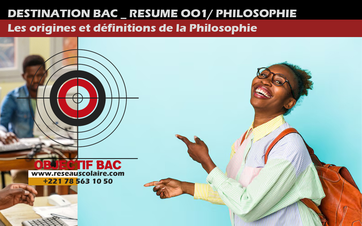 01- Objectif bac - Les origines et définitions de la Philosophie.